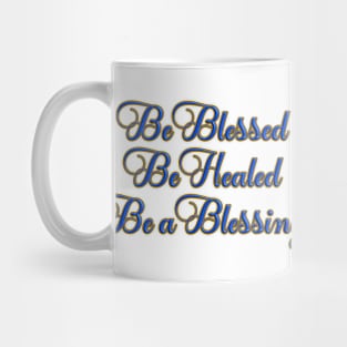 Be Blessed, Be Healed, Be a Blessing T-Shirt mug coffee mug apparel hoodie sticker gift Mug